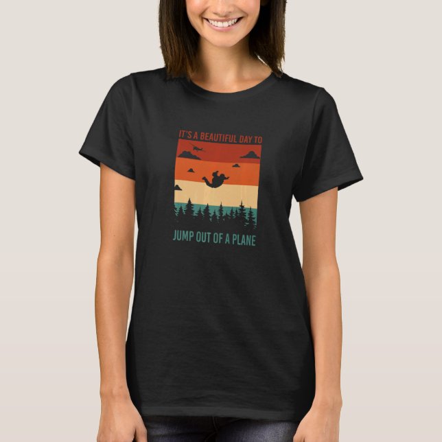 Camiseta It's A Beautiful Day To Jump Out Of A Plane Skydiv (Anverso)