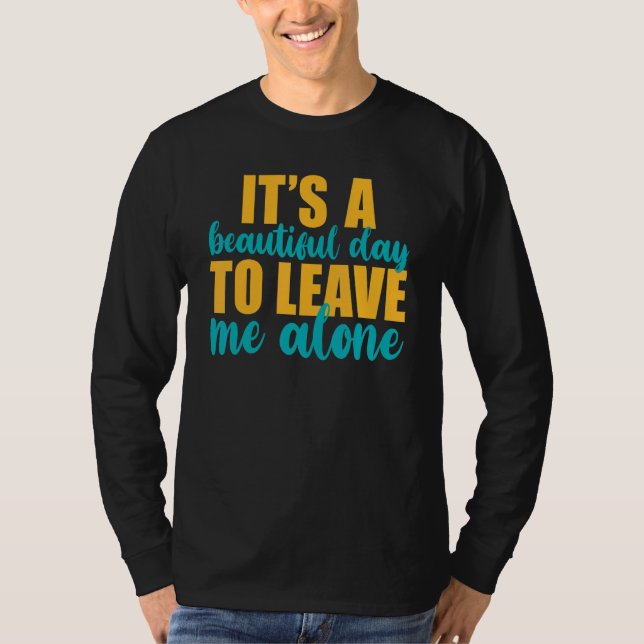 Camiseta It's A Beautiful Day To Leave Me Alone  Anti Socia (Anverso)