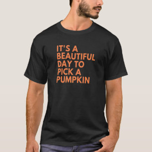 Camiseta It's A Beautiful Day To Pick A Pumpkin  1