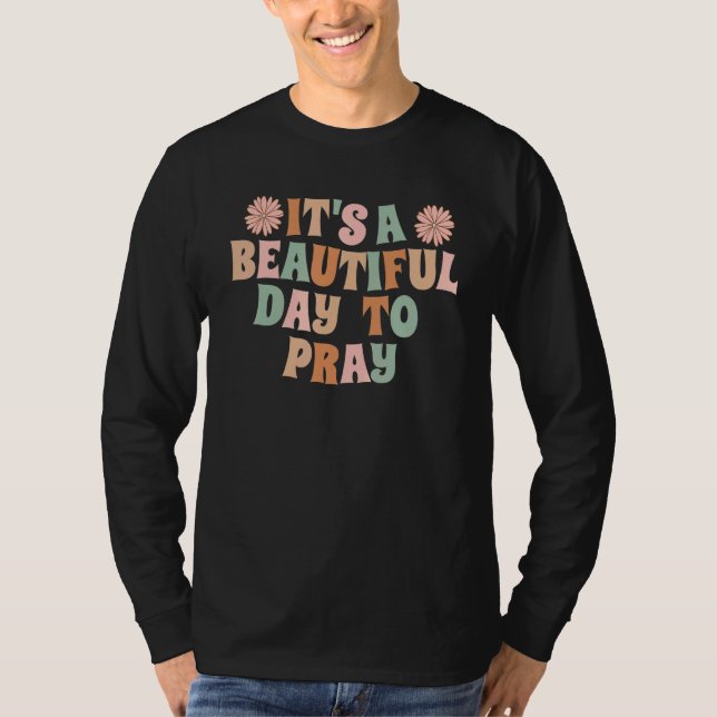 Camiseta It's A Beautiful Day To Pray Prayer Warrior Faith  (Anverso)
