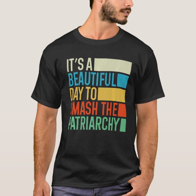 Camiseta It's A Beautiful Day To Smash The Patriarchy Femin (Anverso)