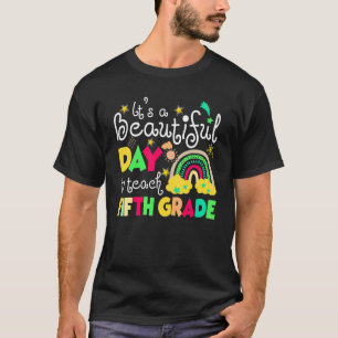 Camiseta It's A Beautiful Day To Teach Fifth Grade Teacher
