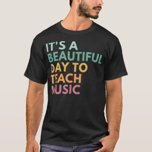 Camiseta It's A Beautiful Day To Teach Music 1394