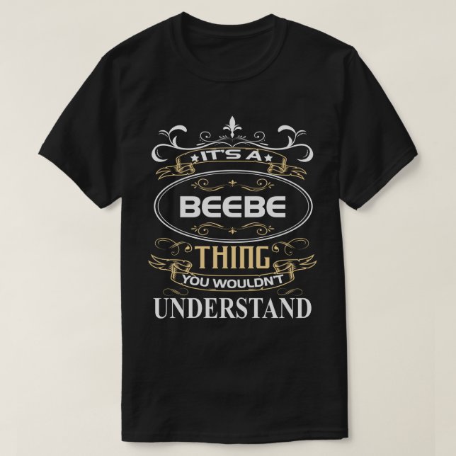Camiseta It's A Beebe Thing You Wouldn't Understand (Diseño del anverso)
