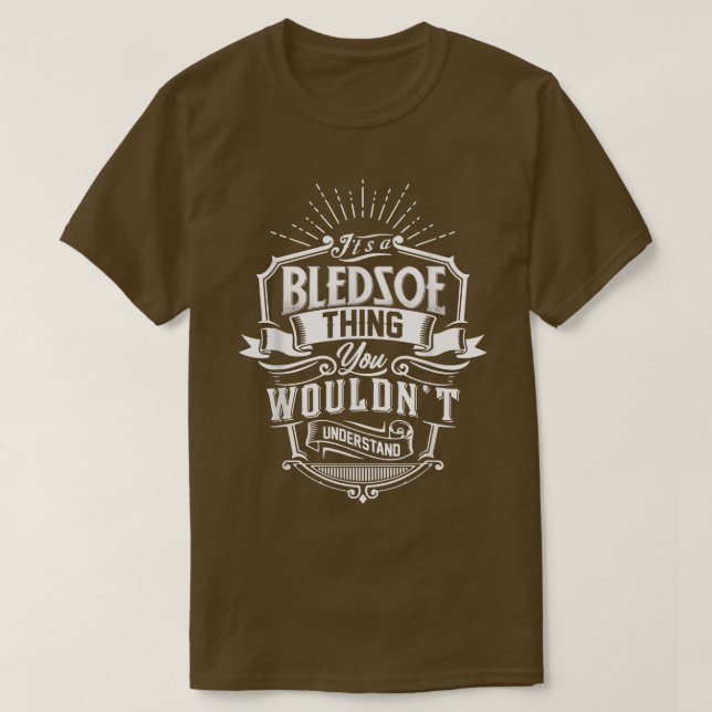 Camiseta It's A BLEDSOE Thing You Wouldn't Understand Name  (Diseño del anverso)