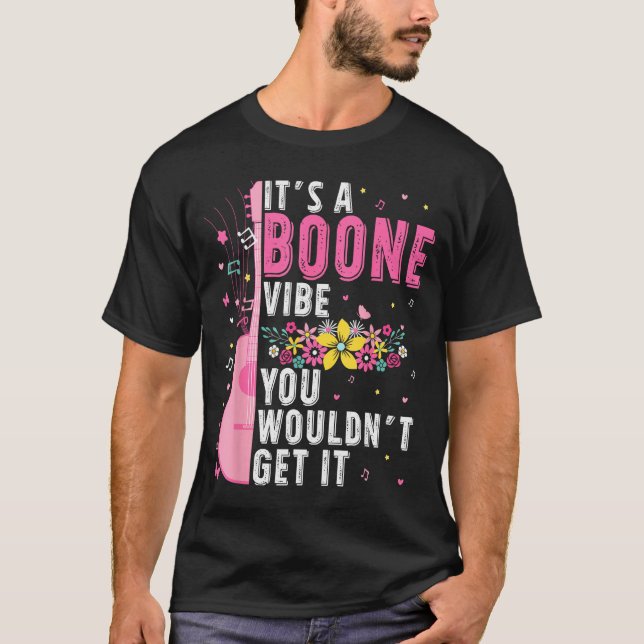 Camiseta It's A Boone Vibe You Wouldn't Get It  (Anverso)