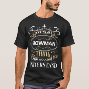 Camiseta It's A Bowman Thing You Wouldn't Understand