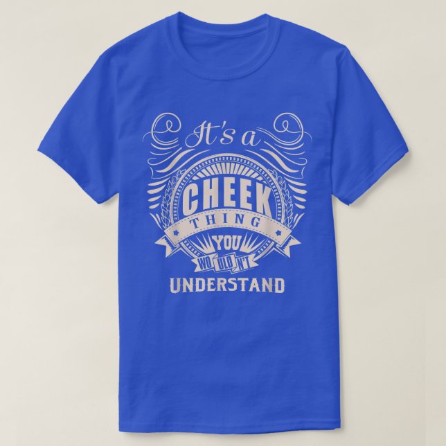 Camiseta It's a CHEEK thing you wouldn't understand Gifts  (Diseño del anverso)