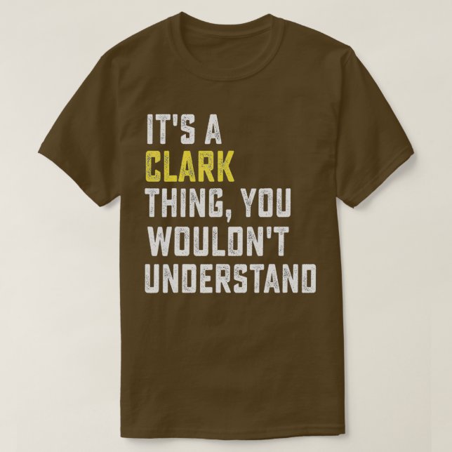Camiseta It's a Clark Thing, You Wouldn't Understand Person (Diseño del anverso)