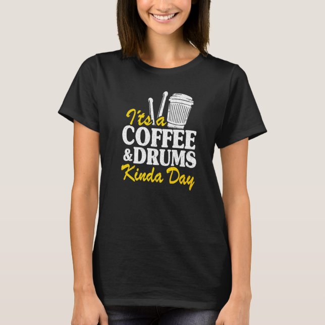 Camiseta It's A Coffee & Drums Kinda Day Percussionist Dad  (Anverso)