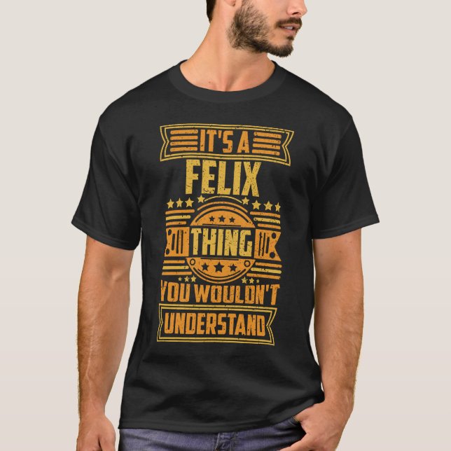 Camiseta It's A Felix Thing You Wouldn't Understand (Anverso)
