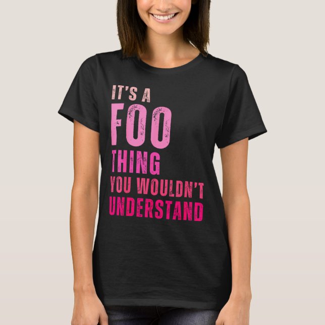 Camiseta It's A Foo Thing You Wouldn't Understand Foo  (Anverso)