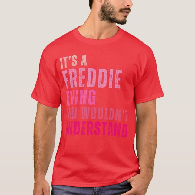 Camiseta Its A Freddiehing You Wouldnt Understand Freddie V (Anverso)