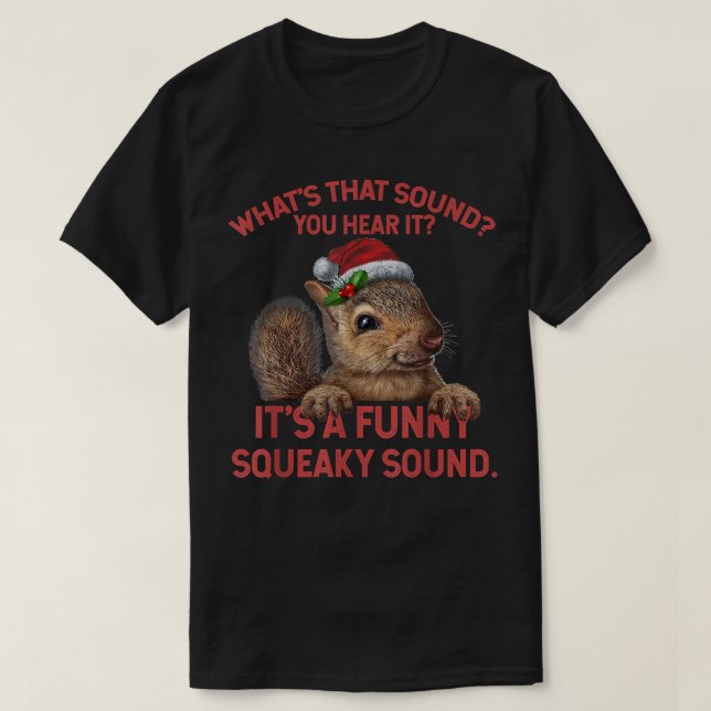 Camiseta It's A Funny Squeaky Sound TShirt Christmas Squirr (Diseño del anverso)