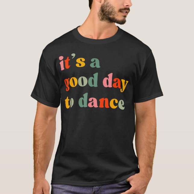 Camiseta It'S A Good Day To Dance Funny Dance Teacher Danci (Anverso)