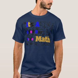 Camiseta its a good day to do math 67