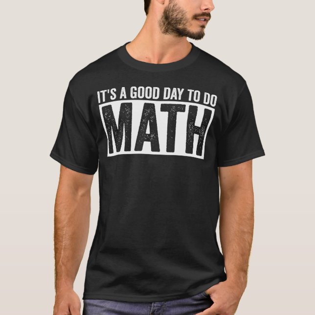 Camiseta Its A Good Day To Do Math Funny Math Lover Quote (Anverso)