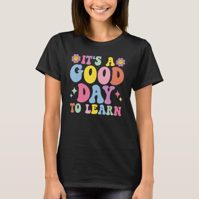 Camiseta It's A Good Day To Learn Inspirational Teacher Day (Anverso)