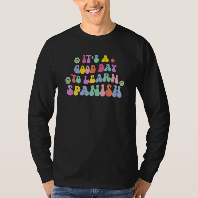 Camiseta It's A Good Day To Learn Spanish Back To School (Anverso)