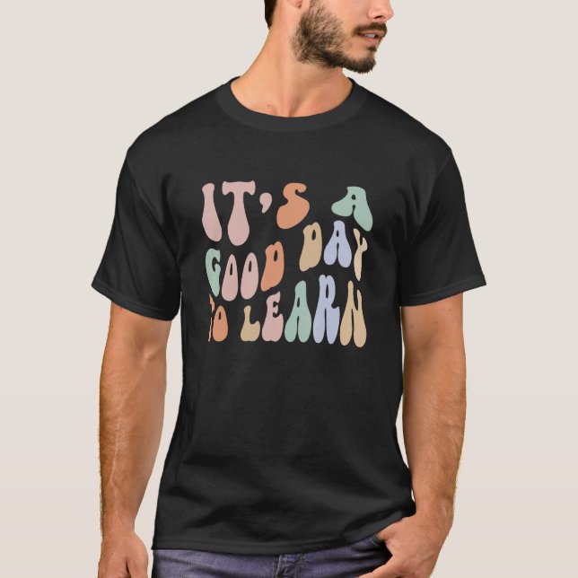 Camiseta It's A Good Day To Learn Teacher Back To School te (Anverso)