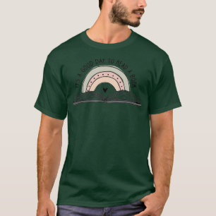 Camiseta It's A Good Day To Read A Book and Rainbow  For Te