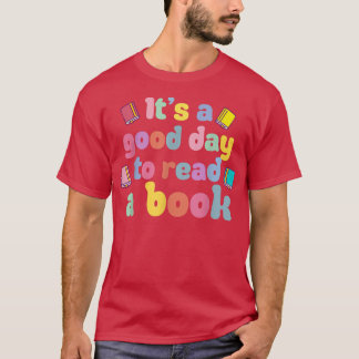 Camiseta It's A Good Day To Read A Book, Bookworm, Book Lov
