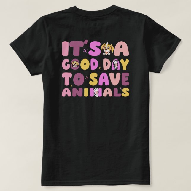 Camiseta It's a Good Day to Save Animals (Reverso del diseño)