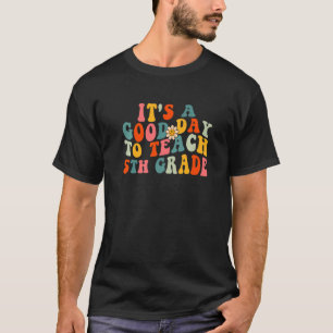 Camiseta It's A Good Day To Teach 5th Grade Teacher Fifth W