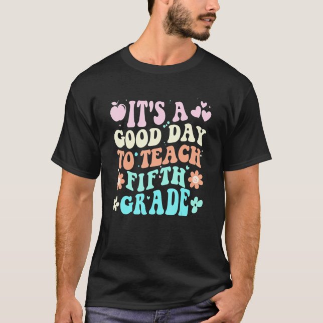 Camiseta It's A Good Day To Teach Fifth Grade Back To Schoo (Anverso)