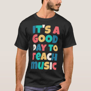 Camiseta It's A Good Day To Teach Music - Music Lover Teach