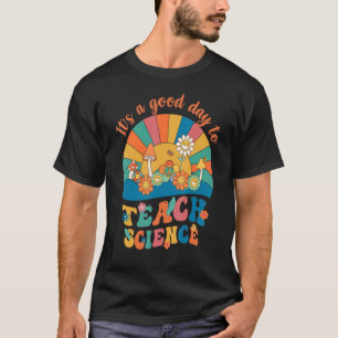 Camiseta It's A Good Day To Teach Science
