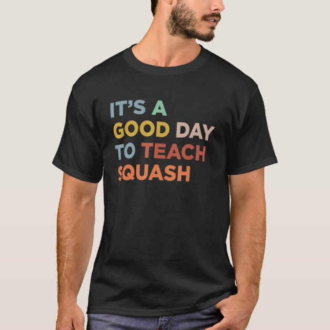 Camiseta It's A Good Day To Teach Squash Coach (Anverso)