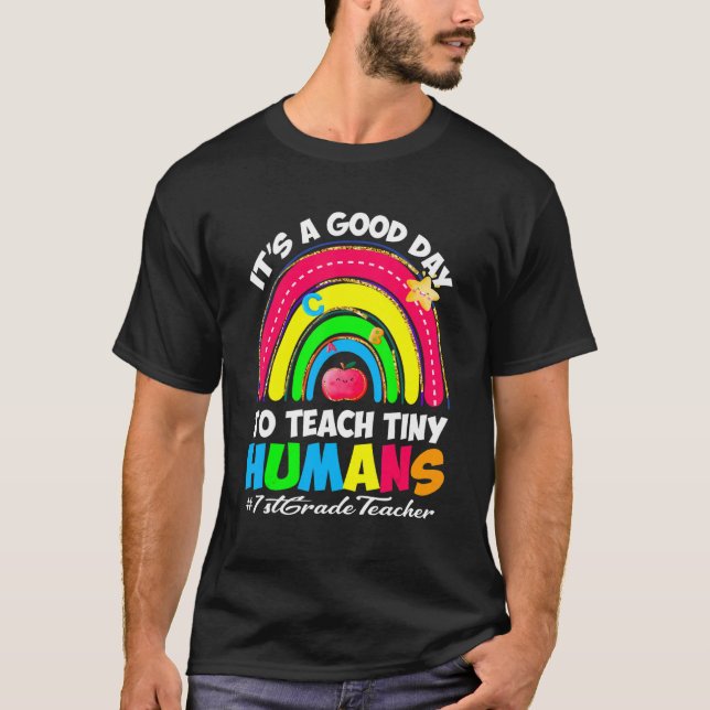 Camiseta It's a Good Day to Teach Tiny Humans   1st Grade T (Anverso)