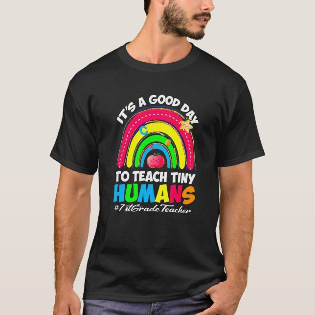 Camiseta It's a Good Day to Teach Tiny Humans  1st Grade Te (Anverso)