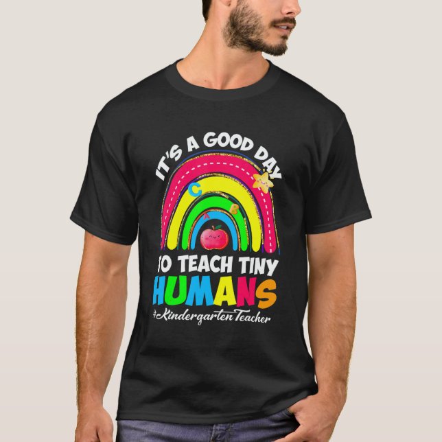 Camiseta It's a Good Day to Teach Tiny Humans Kindergarten  (Anverso)