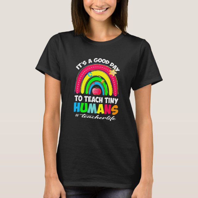 Camiseta It's a Good Day to Teach Tiny Humans Teacher life  (Anverso)
