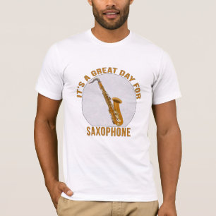 Camiseta It's A Great Day for Saxophone
