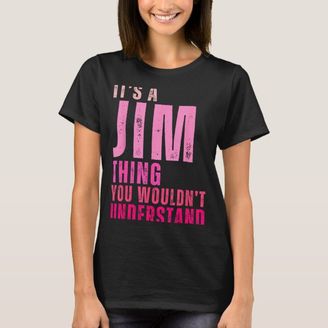 Camiseta It's A Jim Thing You Wouldn't Understand Women Men (Anverso)