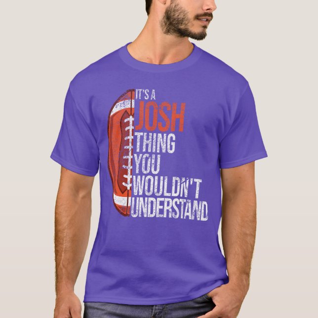Camiseta Its a Joshhing you wouldnt Understand Funny Josh f (Anverso)