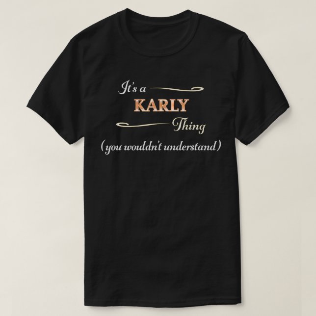 Camiseta It's a KARLY Thing, You Wouldn't Understand  Name  (Diseño del anverso)