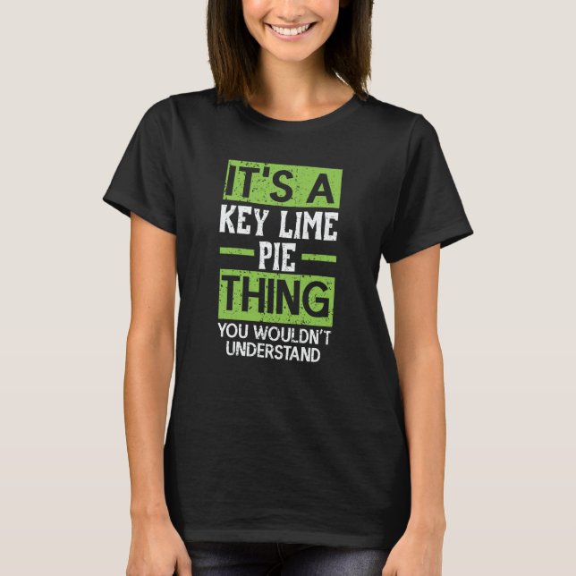 Camiseta It's A Key Lime Pie Thing You Wouldn't Understand  (Anverso)
