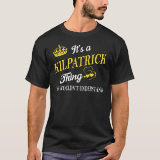 Camiseta It's a KILPATRICK Thing You Wouldn't Understand