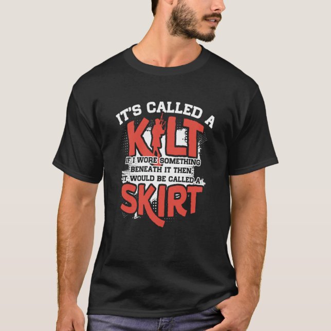 Camiseta It's A Kilt If I Wore Something Beneath Be Called  (Anverso)