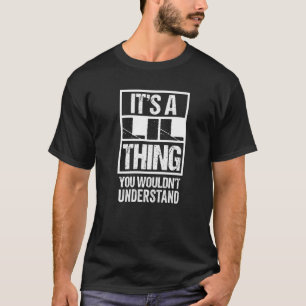 Camiseta It's A Lil Thing You Wouldn't Understand First Nam