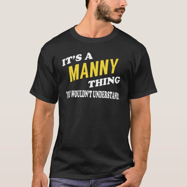 Camiseta It's a MANNY Thing You Wouldn't Understand (Anverso)