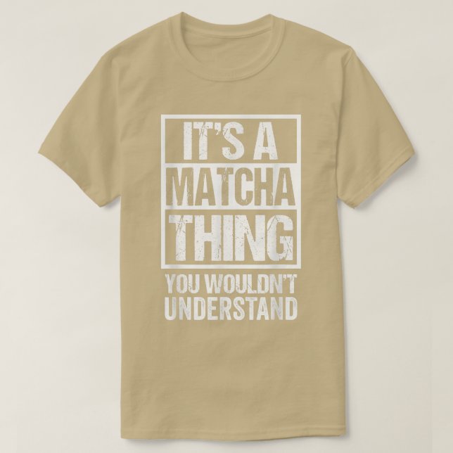 Camiseta It's A Matcha Thing You Wouldn't Understand Japan  (Diseño del anverso)