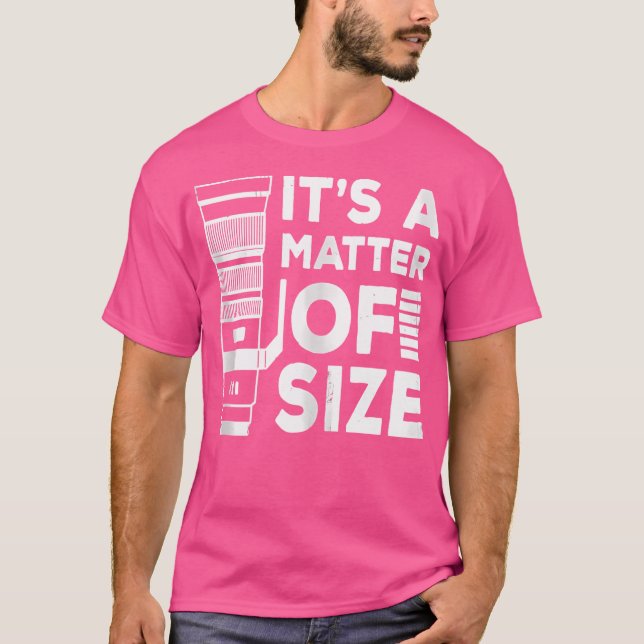 Camiseta It'S A Matter Of Size Camera Telephoto Lens Photog (Anverso)
