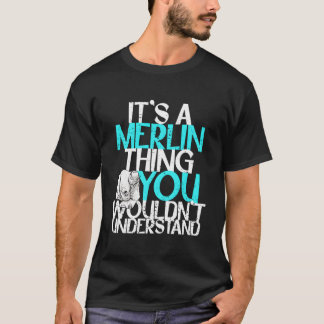 Camiseta It'S A Merlin Thing You Wouldn'T Understand