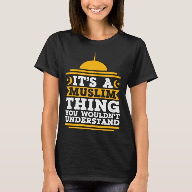 Camiseta Its A Muslim Thing You Wouldn't Understand Mosque  (Anverso)