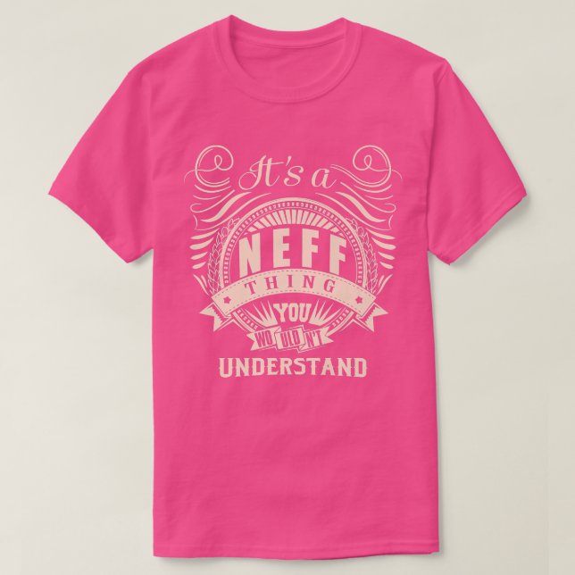 Camiseta It's a NEFF thing you wouldn't understand Gifts  (Diseño del anverso)